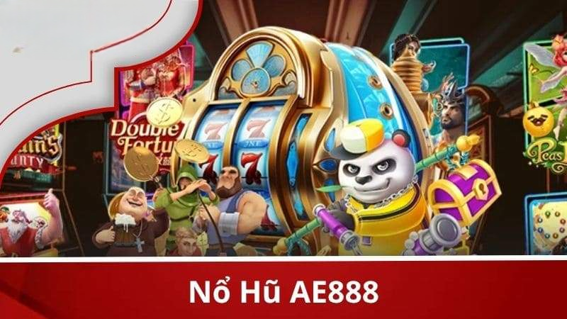 Nổ Hũ AE888 – Sân Chơi Nổ Hũ Trực Tuyến Đình Đám