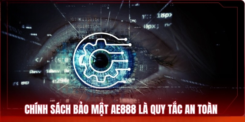 Chính Sách Bảo Mật AE888 – Bảo Vệ Thông Tin Người Chơi